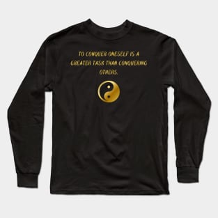 To Conquer Oneself Is A Greater Task Than Conquering Others. Long Sleeve T-Shirt